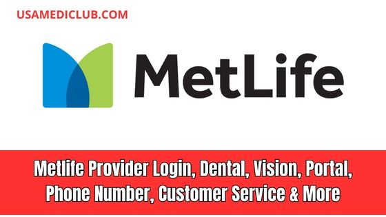 Metlife Provider Login, Dental, Vision, Portal, Phone Number, Customer Service & More