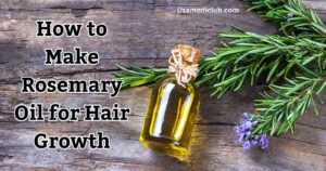 How to Make Rosemary Oil for Hair Growth