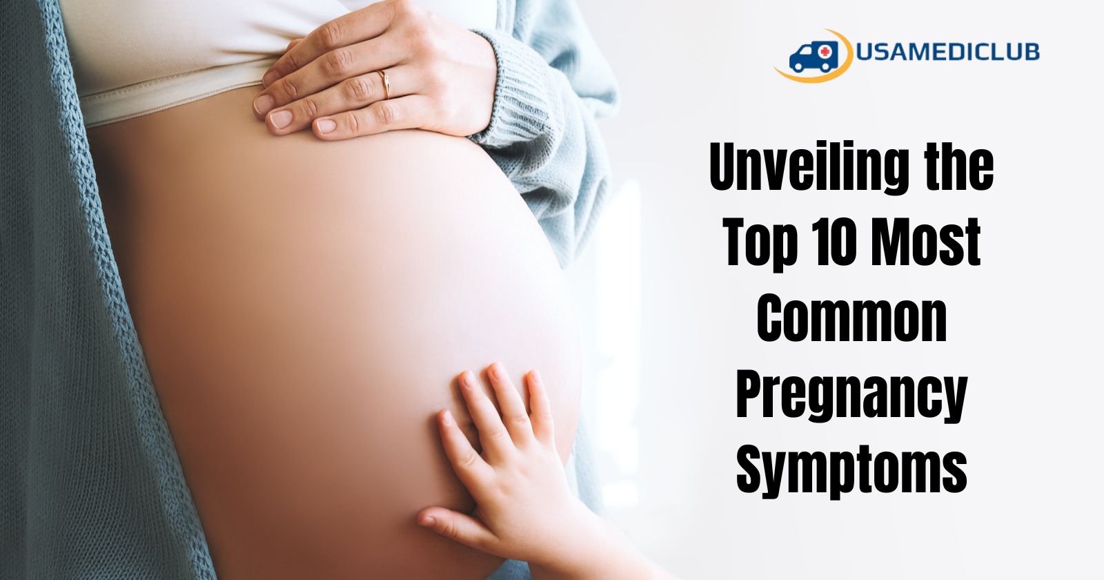 Unveiling the Top 10 Most Common Pregnancy Symptoms